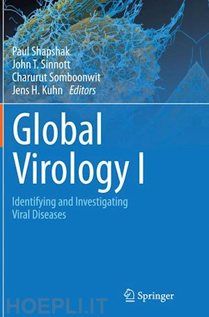 shapshak paul (curatore); sinnott john t. (curatore); somboonwit charurut (curatore); kuhn jens h. (curatore) - global virology i - identifying and investigating viral diseases