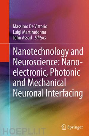 de vittorio massimo (curatore); martiradonna luigi (curatore); assad john (curatore) - nanotechnology and neuroscience: nano-electronic, photonic and mechanical neuronal interfacing