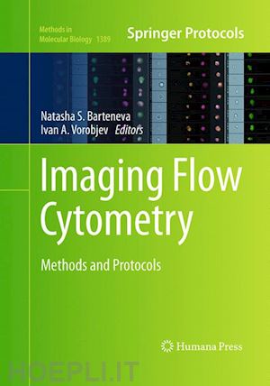 barteneva natasha s. (curatore); vorobjev ivan a. (curatore) - imaging flow cytometry