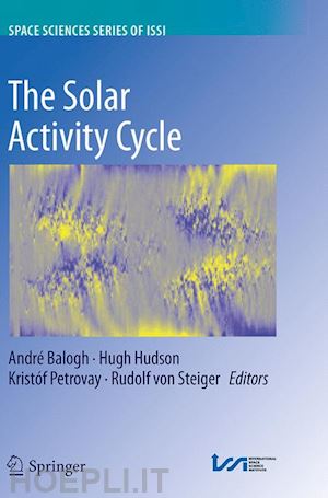 balogh andré (curatore); hudson hugh (curatore); petrovay kristóf (curatore); steiger rudolf (curatore) - the solar activity cycle