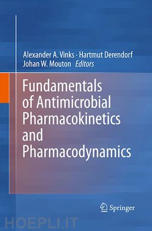 vinks alexander a. (curatore); derendorf hartmut (curatore); mouton johan w. (curatore) - fundamentals of antimicrobial pharmacokinetics and pharmacodynamics