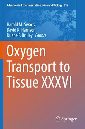 swartz harold m. (curatore); harrison david k. (curatore); bruley duane f. (curatore) - oxygen transport to tissue xxxvi