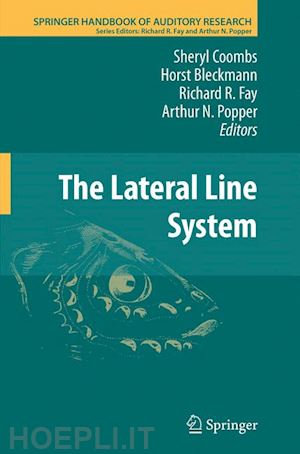 coombs sheryl (curatore); bleckmann horst (curatore); fay richard r. (curatore); popper arthur n. (curatore) - the lateral line system