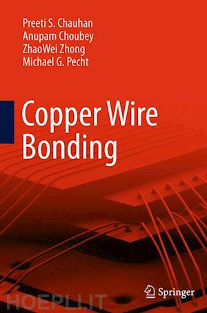 chauhan preeti s; choubey anupam; zhong zhaowei; pecht michael g - copper wire bonding