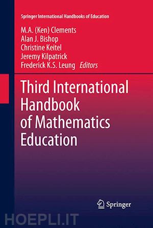 clements m.a. (ken) (curatore); bishop alan (curatore); keitel-kreidt christine (curatore); kilpatrick jeremy (curatore); leung frederick koon-shing (curatore) - third international handbook of mathematics education