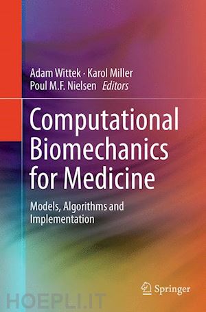 wittek adam (curatore); miller karol (curatore); nielsen poul m.f. (curatore) - computational biomechanics for medicine