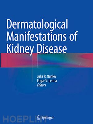 nunley julia r. (curatore); lerma edgar v. (curatore) - dermatological manifestations of kidney disease