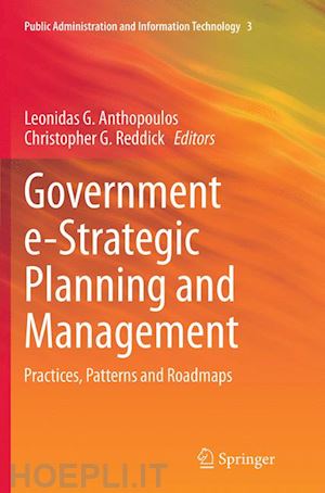 anthopoulos leonidas g. (curatore); reddick christopher g. (curatore) - government e-strategic planning and management