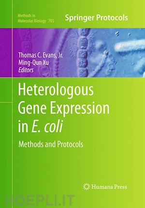 evans jr. thomas c. (curatore); xu ming-qun (curatore) - heterologous gene expression in e.coli