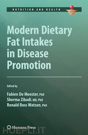 de meester fabien (curatore); zibadi sherma (curatore); watson ronald ross (curatore) - modern dietary fat intakes in disease promotion