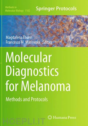 thurin magdalena (curatore); marincola francesco m. (curatore) - molecular diagnostics for melanoma