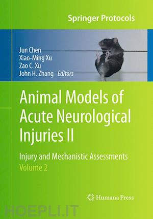 chen jun (curatore); xu xiao-ming (curatore); xu zao c. (curatore); zhang john h. (curatore) - animal models of acute neurological injuries ii