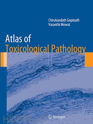 gopinath chirukandath; mowat vasanthi - atlas of toxicological pathology