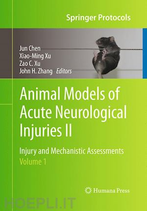 chen jun (curatore); xu xiao-ming (curatore); xu zao c. (curatore); zhang john h. (curatore) - animal models of acute neurological injuries ii