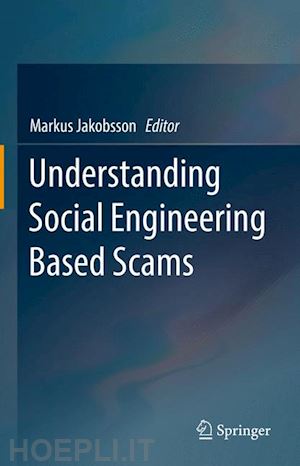 jakobsson markus (curatore) - understanding social engineering based scams