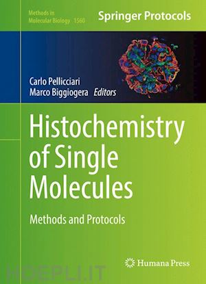 pellicciari carlo (curatore); biggiogera marco (curatore) - histochemistry of single molecules