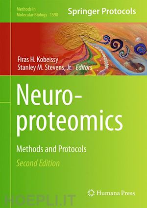 kobeissy firas h. (curatore); stevens jr. stanley m. (curatore) - neuroproteomics