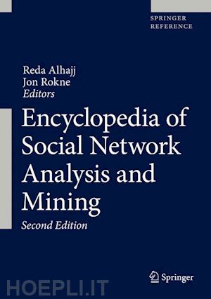 alhajj reda (curatore); rokne jon (curatore) - encyclopedia of social network analysis and mining