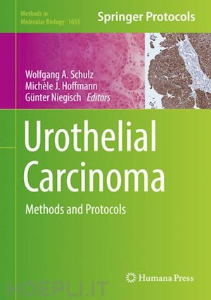 schulz wolfgang a (curatore); hoffmann michèle j. (curatore); niegisch günter (curatore) - urothelial carcinoma