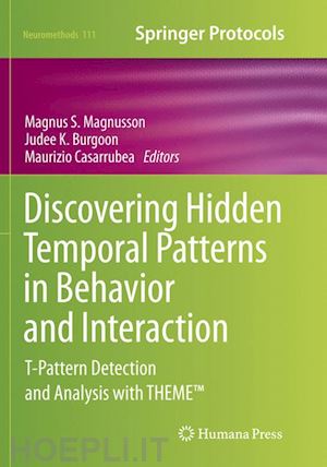 magnusson magnus s. (curatore); burgoon judee k. (curatore); casarrubea maurizio (curatore) - discovering hidden temporal patterns in behavior and interaction