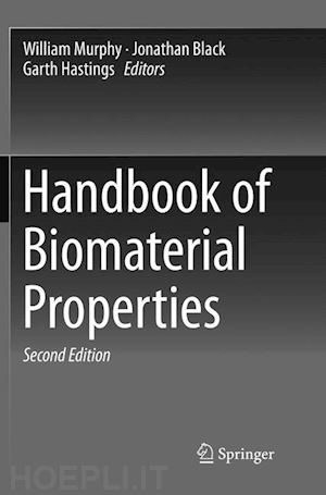 murphy william (curatore); black jonathan (curatore); hastings garth (curatore) - handbook of biomaterial properties