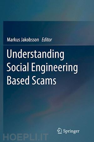 jakobsson markus (curatore) - understanding social engineering based scams