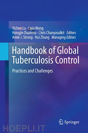 lu yichen (curatore); wang lixia (curatore); duanmu hongjin (curatore); chanyasulkit chris (curatore); strong amie j. (curatore); zhang hui (curatore) - handbook of global tuberculosis control