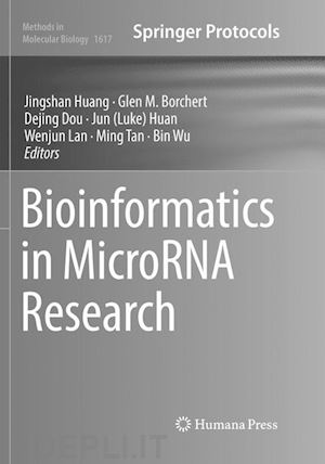 huang jingshan (curatore); borchert glen m. (curatore); dou dejing (curatore); huan jun (luke) (curatore); lan wenjun (curatore); tan ming (curatore); wu bin (curatore) - bioinformatics in microrna research