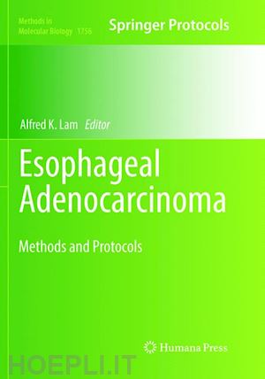 lam alfred k. (curatore) - esophageal adenocarcinoma