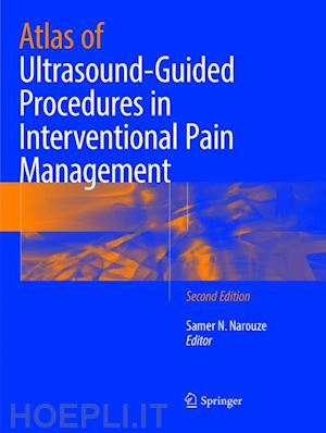narouze samer n. (curatore) - atlas of ultrasound-guided procedures in interventional pain management