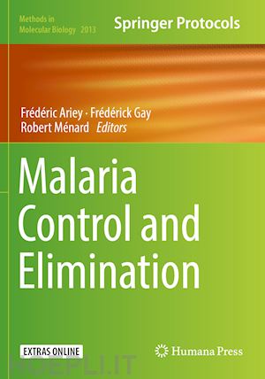 ariey frédéric (curatore); gay frédérick (curatore); ménard robert (curatore) - malaria control and elimination