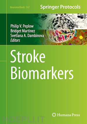 peplow philip v. (curatore); martinez bridget (curatore); dambinova svetlana a. (curatore) - stroke biomarkers