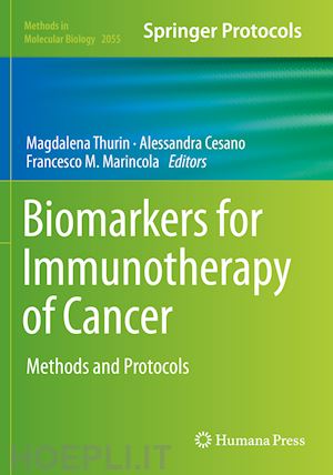 thurin magdalena (curatore); cesano alessandra (curatore); marincola francesco m. (curatore) - biomarkers for immunotherapy of cancer