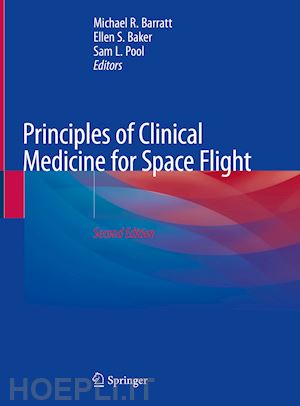 barratt michael r. (curatore); baker ellen s. (curatore); pool sam l. (curatore) - principles of clinical medicine for space flight