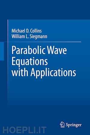 collins michael d.; siegmann william l. - parabolic wave equations with applications