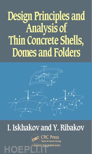 iskhakov iakov; ribakov yuri - design principles and analysis of thin concrete shells, domes and folders