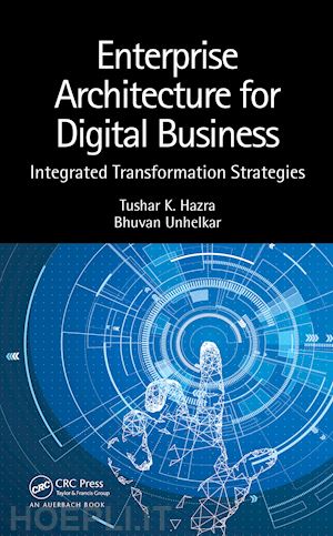 hazra tushar k.; unhelkar bhuvan - enterprise architecture for digital business