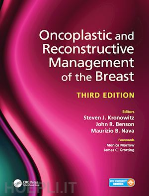 kronowitz steven j. (curatore); benson john r. (curatore); nava maurizio b. (curatore) - oncoplastic and reconstructive management of the breast, third edition