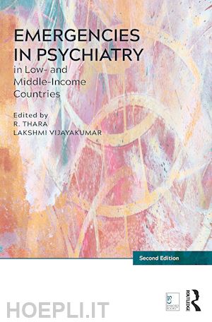 rangaswamy thara (curatore); vijayakumar lakshmi (curatore) - emergencies in psychiatry in low- and middle-income countries