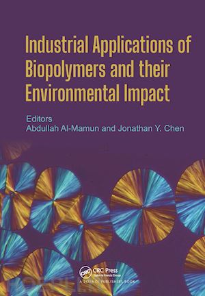 al mamun abdullah (curatore); chen jonathan y. (curatore) - industrial applications of biopolymers and their environmental impact