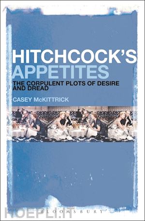mckittrick casey - hitchcock's appetites