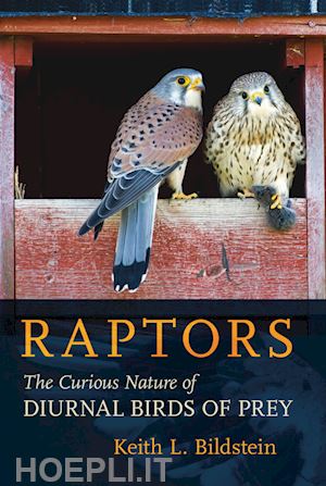 bildstein keith l. - raptors – the curious nature of diurnal birds of prey