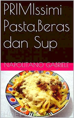 gabriele napolitano - primissimi pasta,beras dan sup
