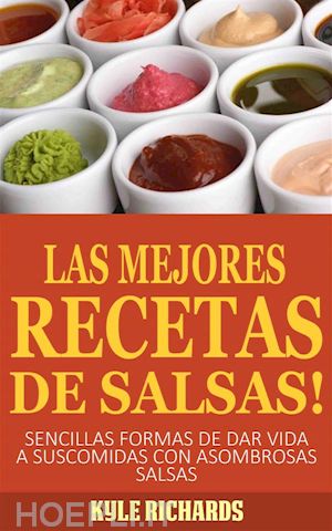 kyle richards - ¡las mejores recetas de salsas!