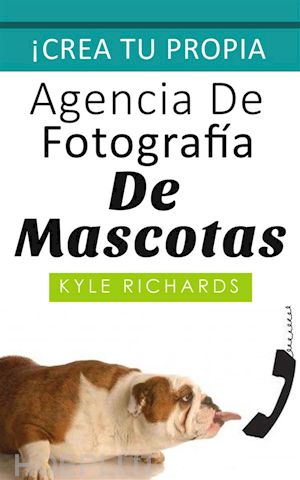 kyle richards - crea tu propia agencia de fotográfia de mascotas