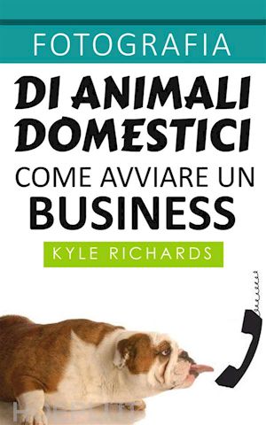 kyle richards - fotografia di animali domestici: come avviare un business
