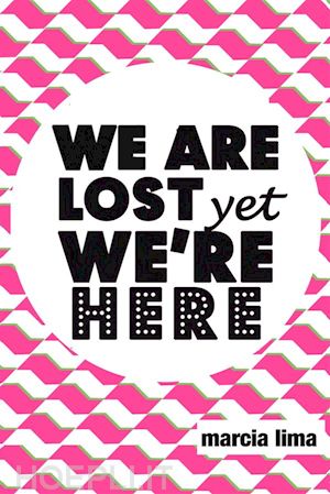 marcia lima - we're lost, yet we're here