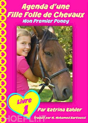 katrina kahler - agenda d'une fille folle de chevaux mon premier poney livre 1