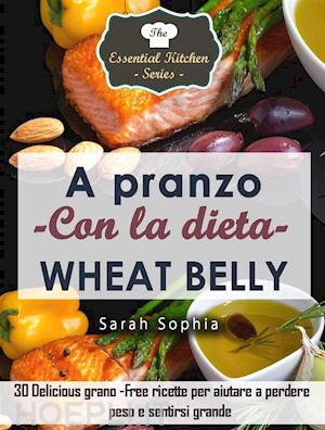 sarah sophia - a pranzo con la dieta wheat belly