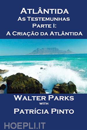 walter parks - atlântida as testemunhas - parte i: a criação da atlântida